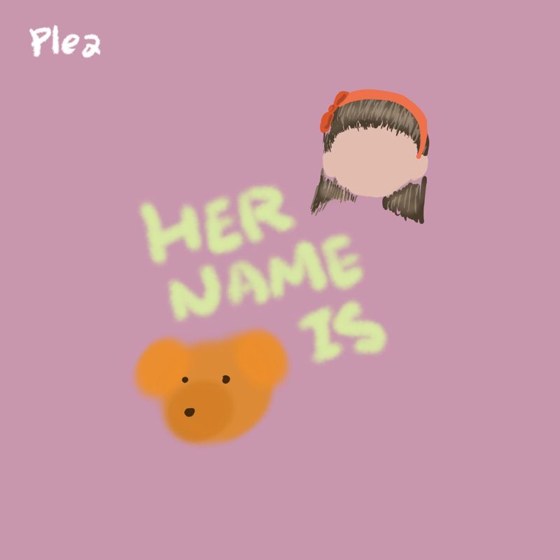 PLEA - HER NAME IS