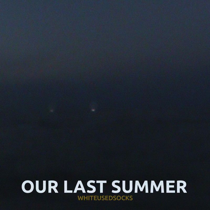 Whiteusedsocks - Our Last Summer